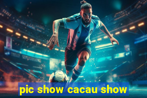 pic show cacau show